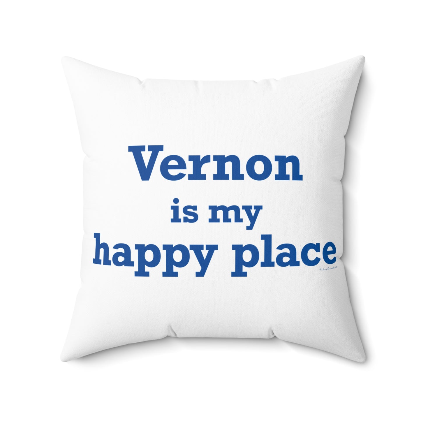 Vernon is My Happy Place  Spun Polyester Square Pillow