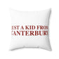 Just a kid from Canterbury Spun Polyester Square Pillow