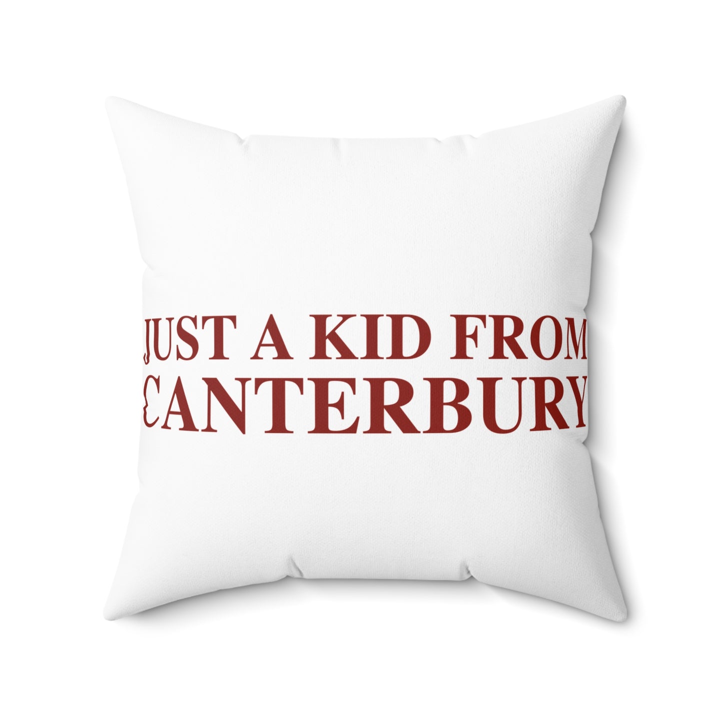Just a kid from Canterbury Spun Polyester Square Pillow