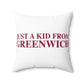 Just a kid from Greenwich Spun Polyester Square Pillow