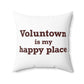 Voluntown is My Happy Place Spun Polyester Square Pillow