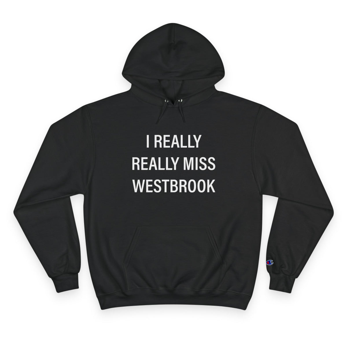 I Really Really Miss Westbrook Champion Hoodie
