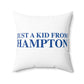 Just a kid from Hampton Spun Polyester Square Pillow