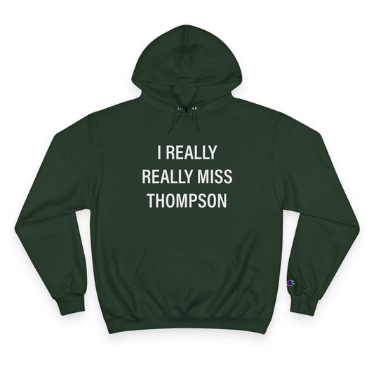 I Really Really Miss Thompson Champion Hoodie