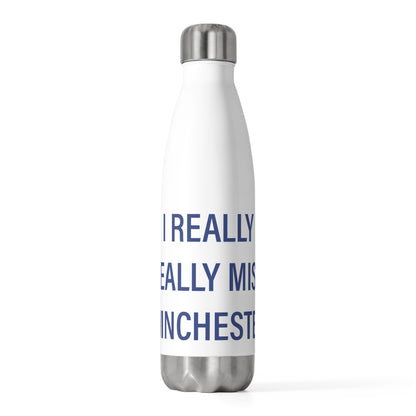 I Really Really Miss Winchester 20 oz Insulated Bottle