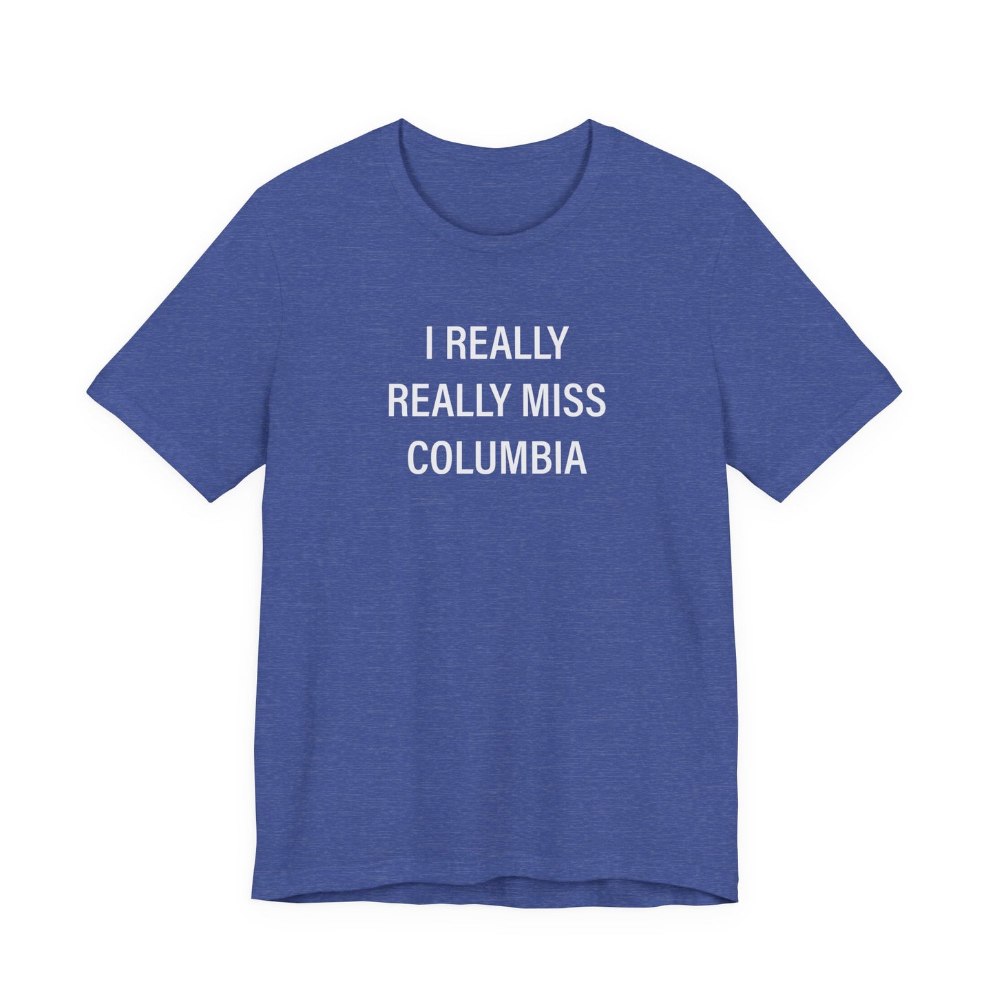 I Really Really Miss Columbia Unisex Jersey Short Sleeve T-Shirt