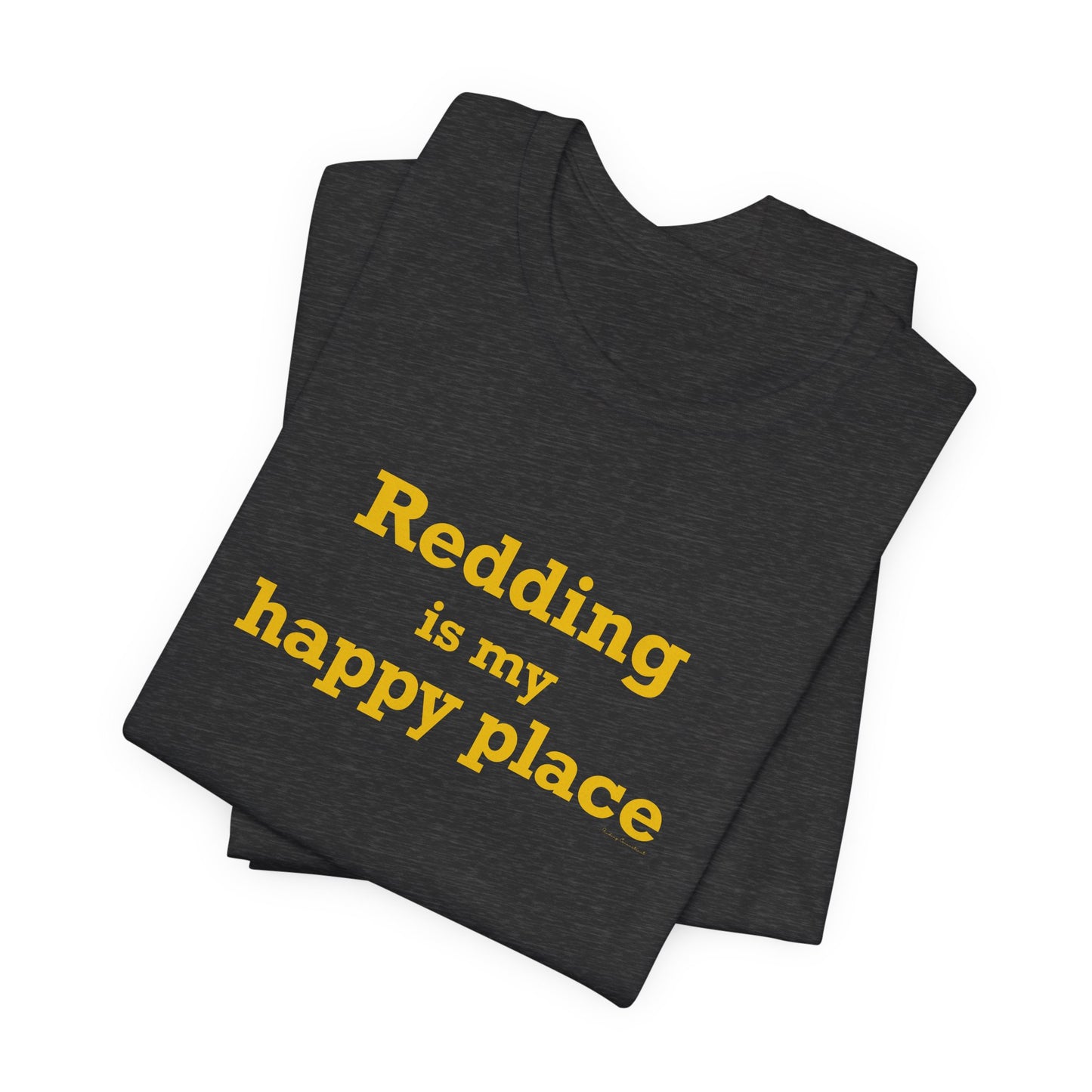 Redding Is My Happy Place Unisex Jersey Short Sleeve T-Shirt