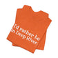 I'd rather be in Deep River. Unisex Jersey Short Sleeve Tee