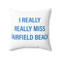 I Really Really Miss Fairfield Beach Spun Polyester Square Pillow