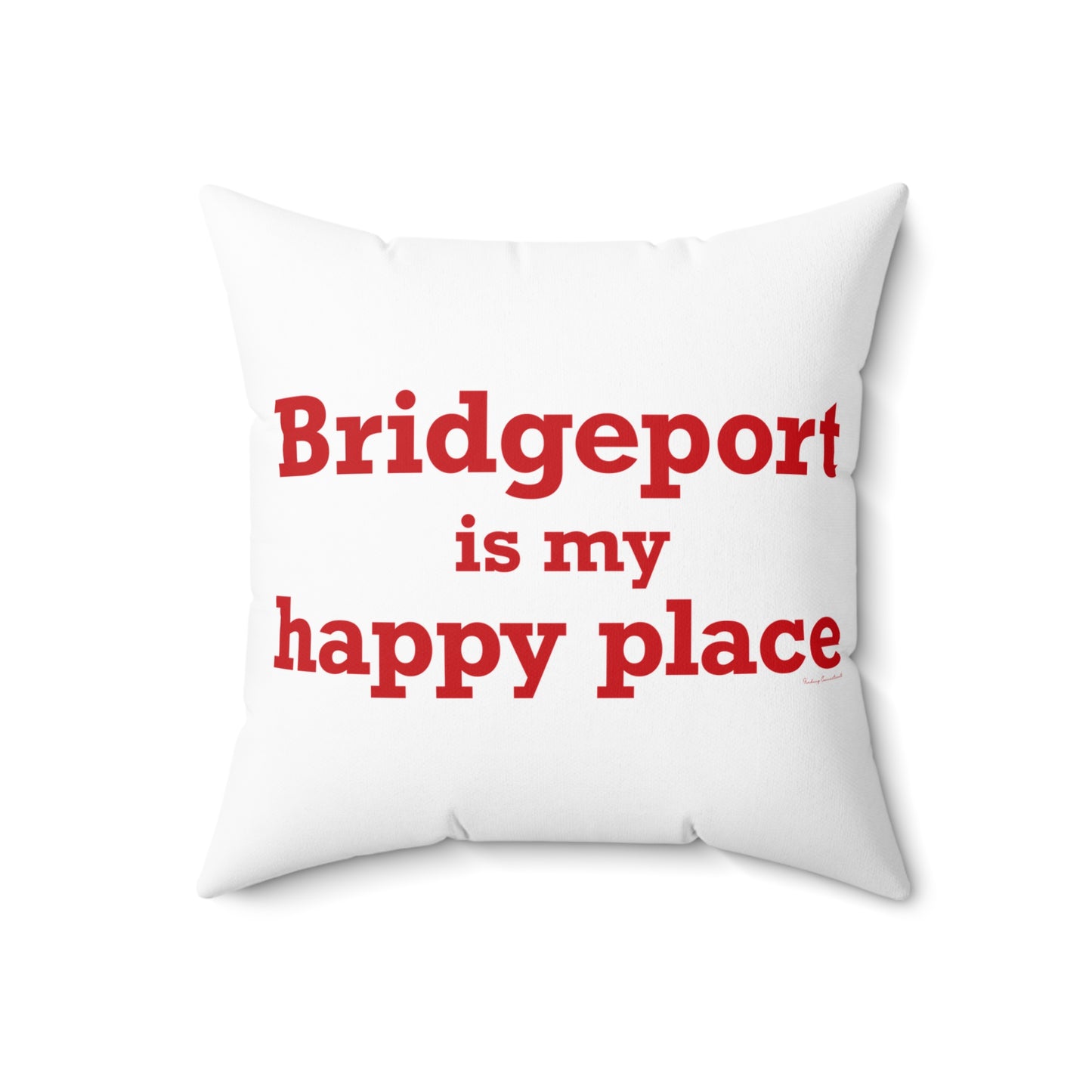 Bridgeport Is My Happy Place  Spun Polyester Square Pillow