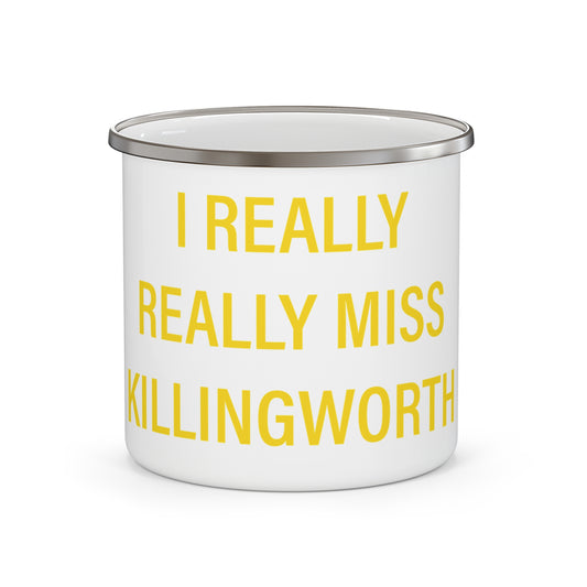 I Really Really Miss Killingworth Enamel Camping Mug