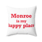 Monroe Is My Happy Place  Spun Polyester Square Pillow