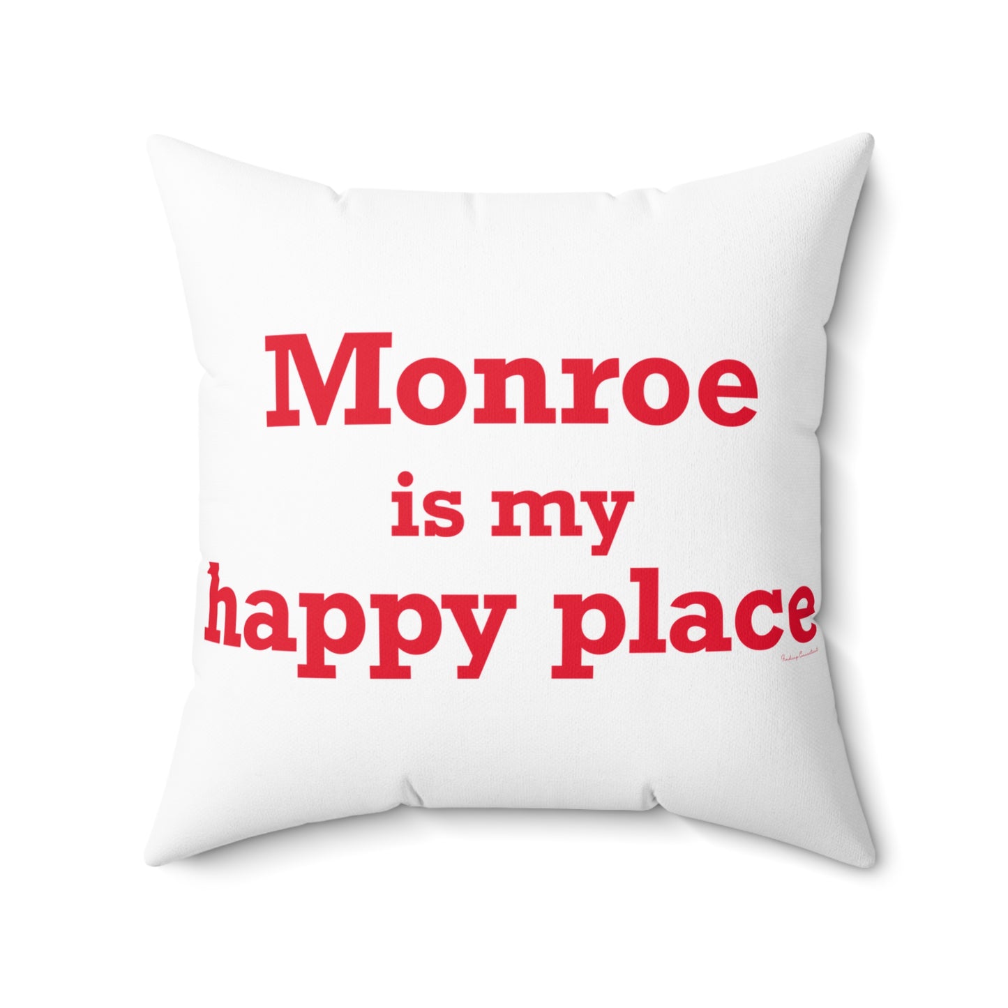 Monroe Is My Happy Place  Spun Polyester Square Pillow
