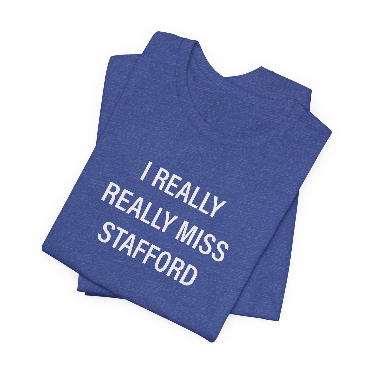 I Really Really Miss Stafford Unisex Jersey Short Sleeve T-Shirt