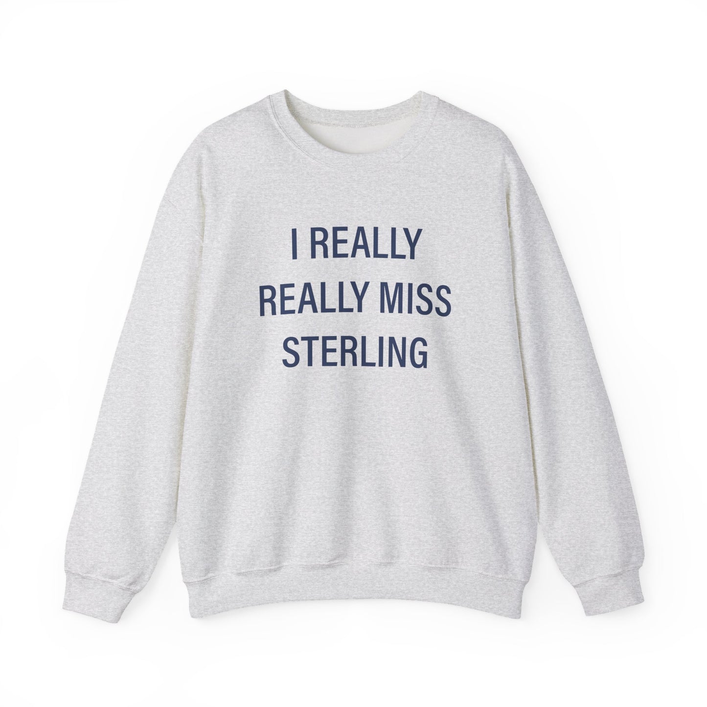 I Really Really Miss Sterling Unisex Heavy Blend™ Crewneck Sweatshirt