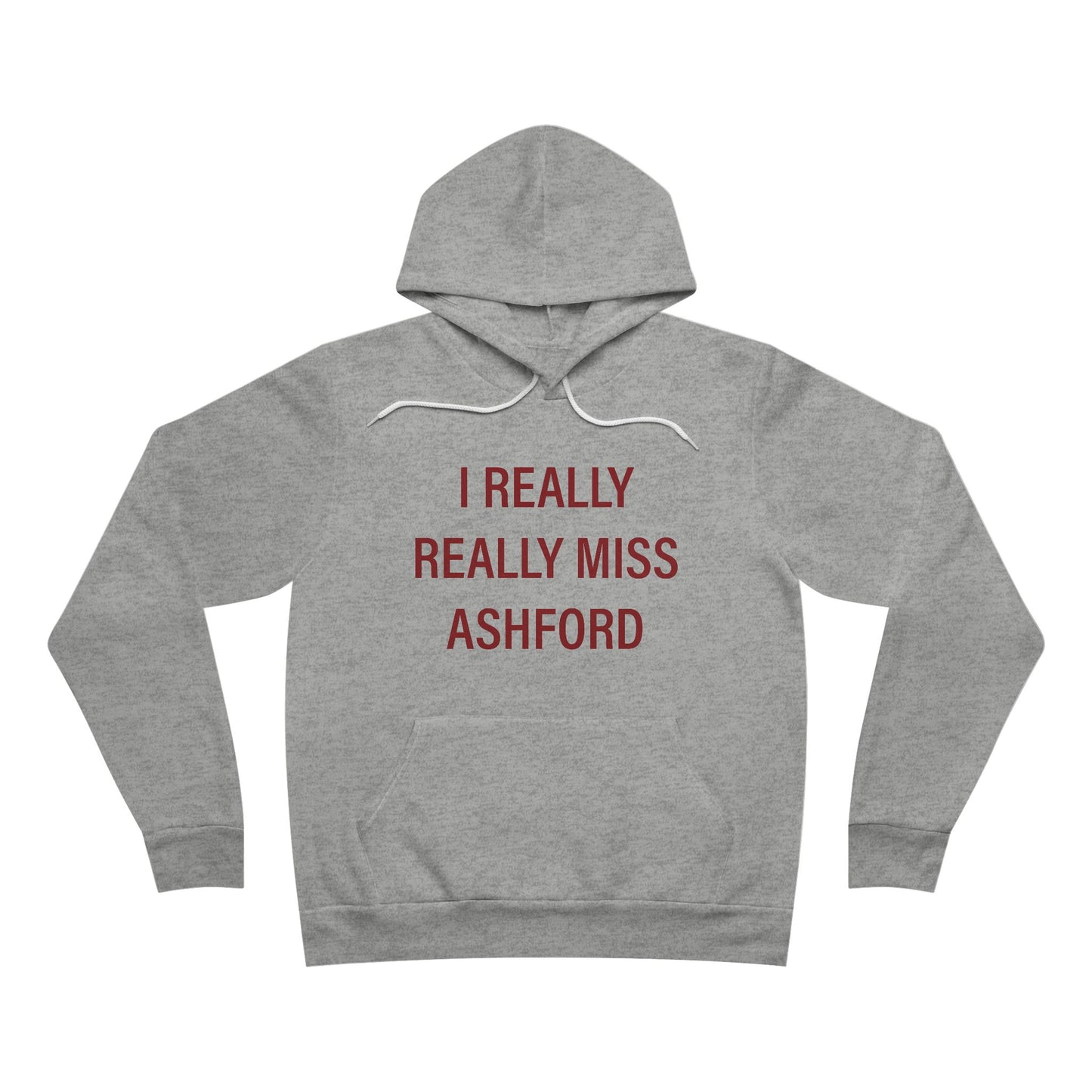 I Really Really Miss Ashford Unisex Sponge Fleece Pullover Hoodie