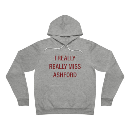 I Really Really Miss Ashford Unisex Sponge Fleece Pullover Hoodie