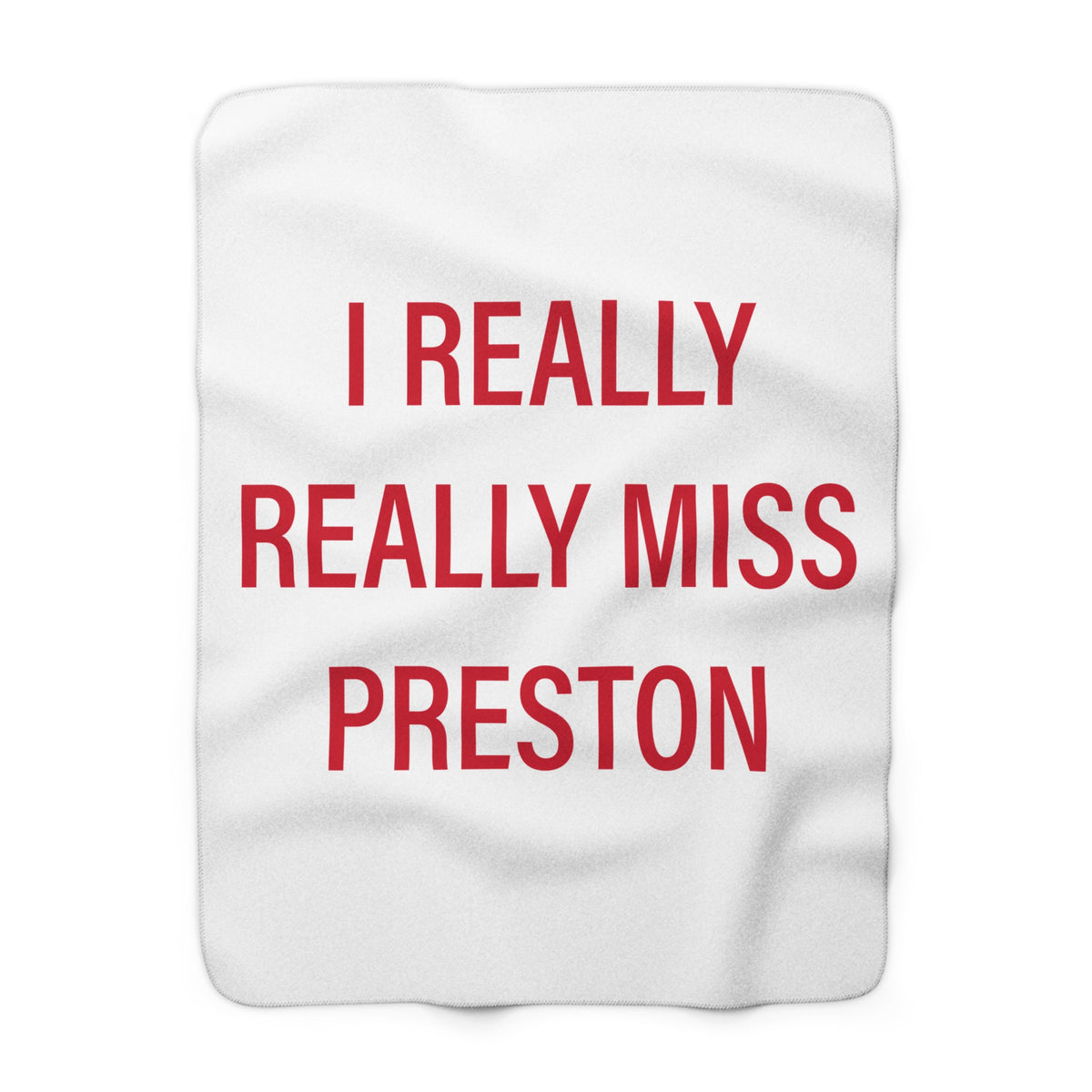 I Really Really Miss Preston Sherpa Fleece Blanket