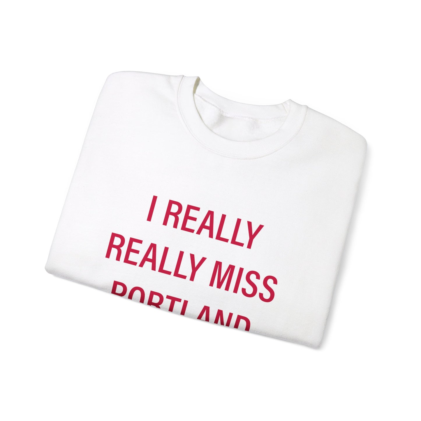 I Really Really Miss Portland Unisex Heavy Blend™ Crewneck Sweatshirt