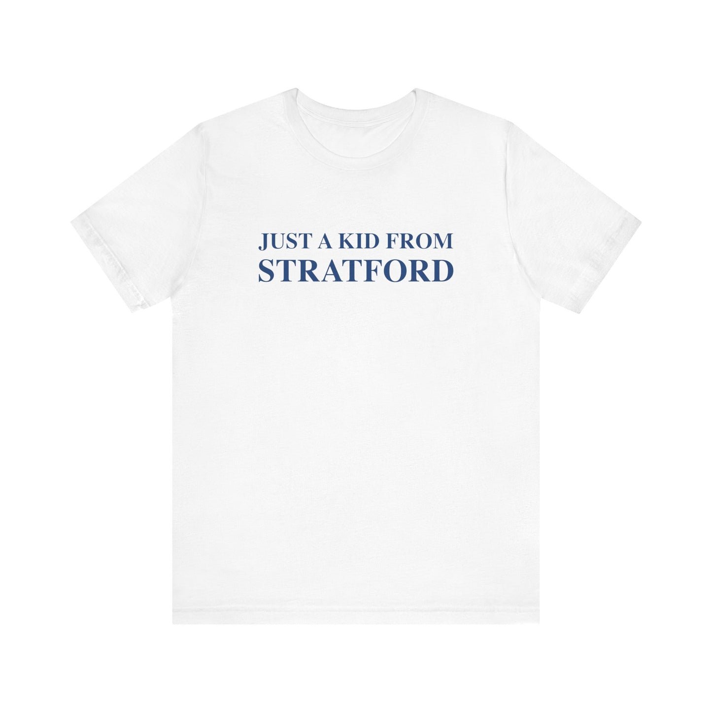 Just a kid from Stratford Unisex Jersey Short Sleeve Tee