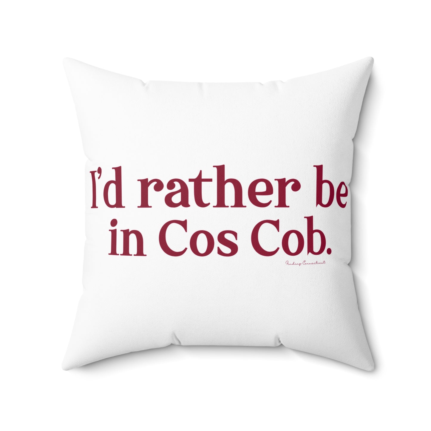 I’d rather be in Cos Cob  Spun Polyester Square Pillow