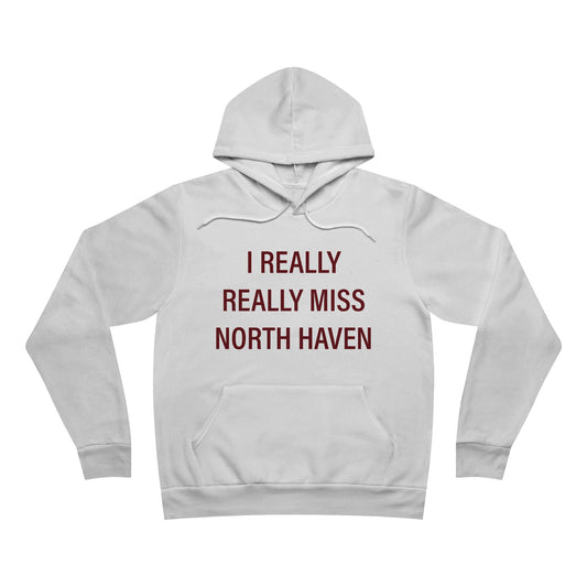 I Really Really Miss North Haven Unisex Sponge Fleece Pullover Hoodie