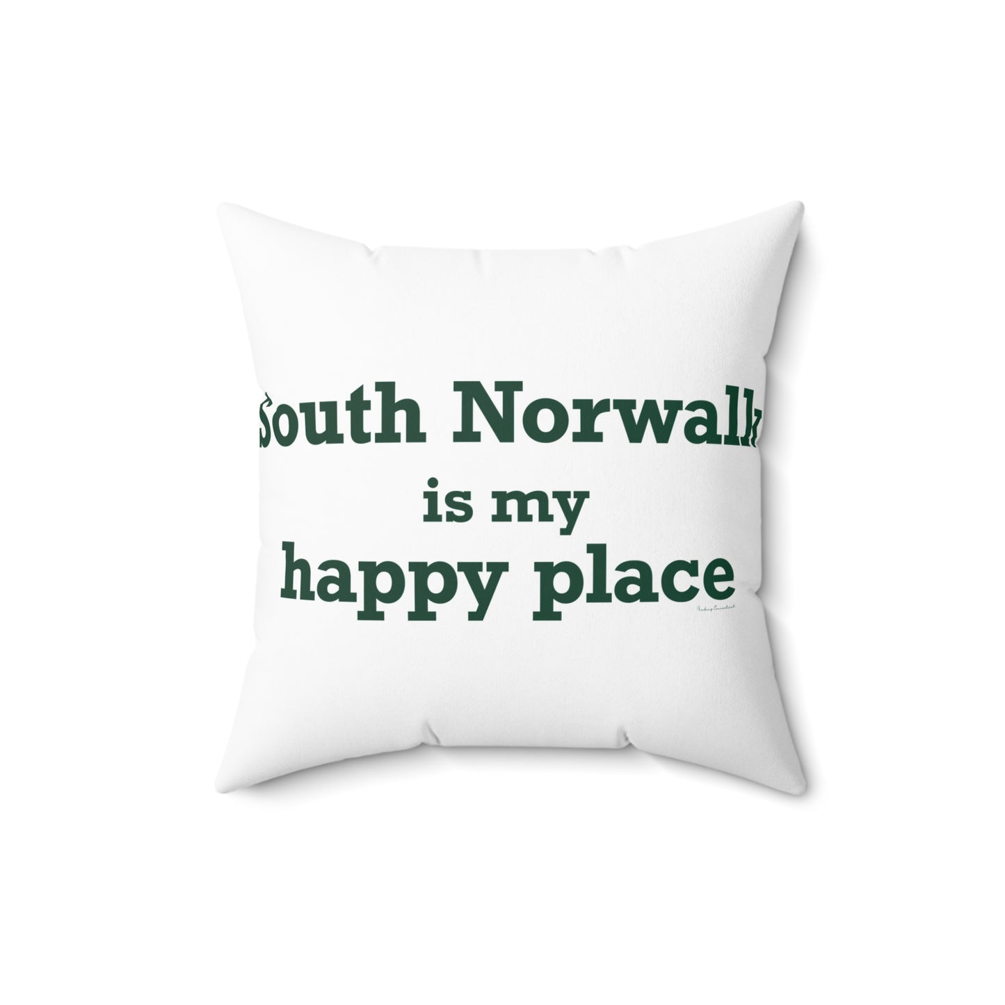 South Norwalk is My Happy Place Spun Polyester Square Pillow