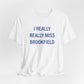 I Really Really Miss Brookfield Unisex Jersey Short Sleeve T-Shirt