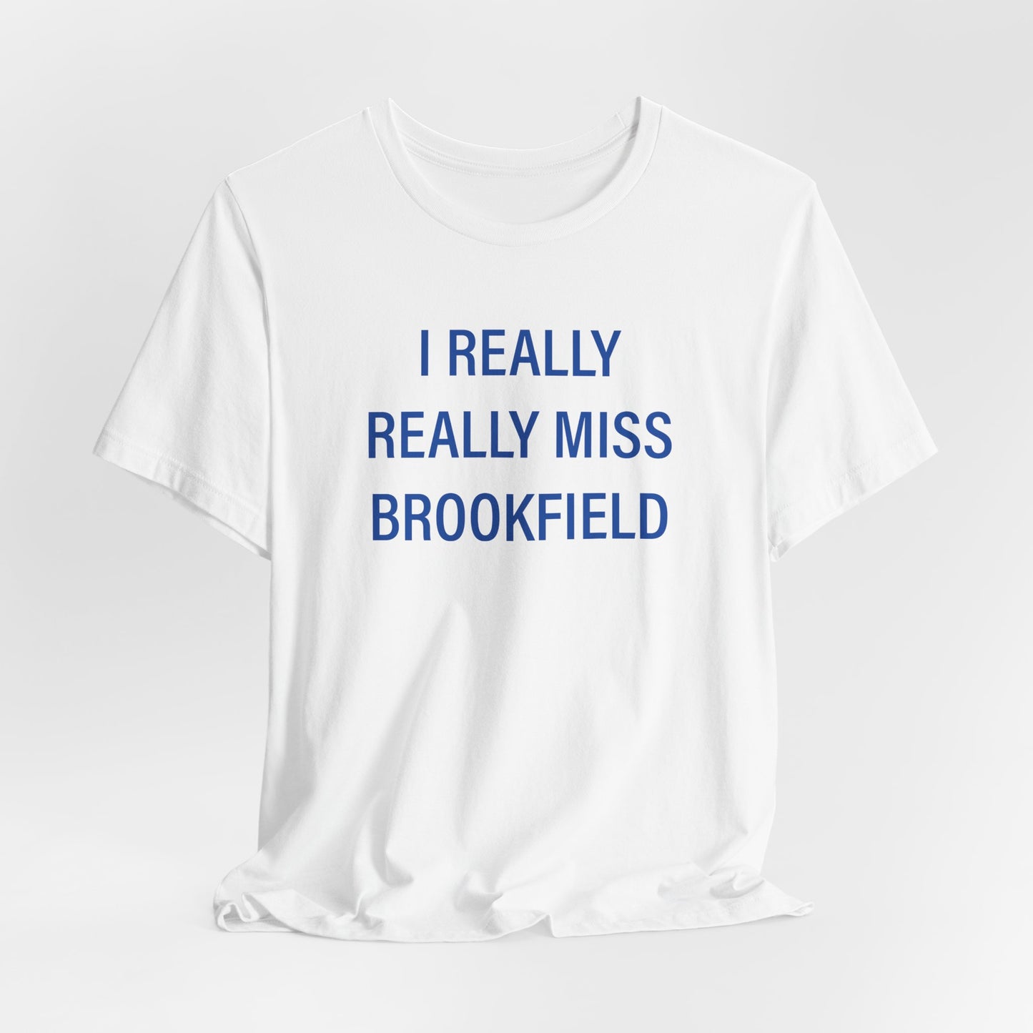 I Really Really Miss Brookfield Unisex Jersey Short Sleeve T-Shirt