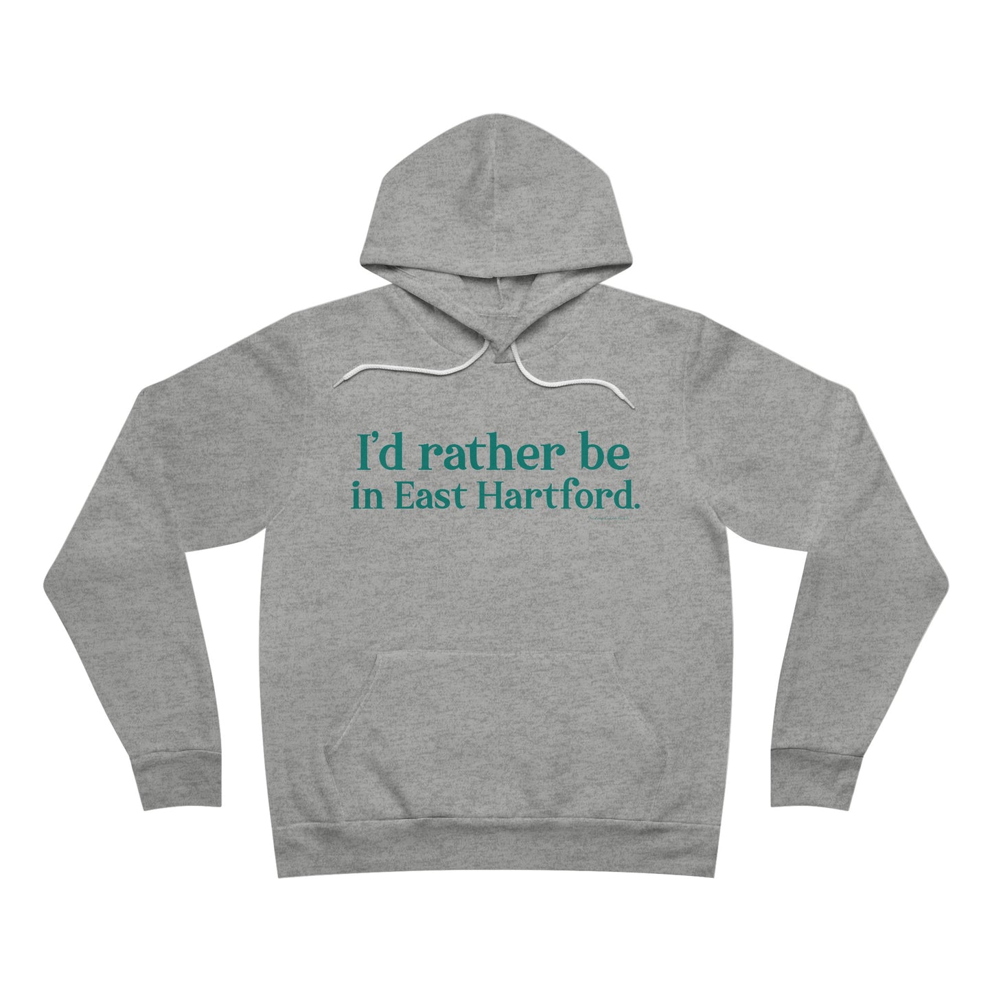 I'd rather be in East Hartford. Unisex Sponge Fleece Pullover Hoodie