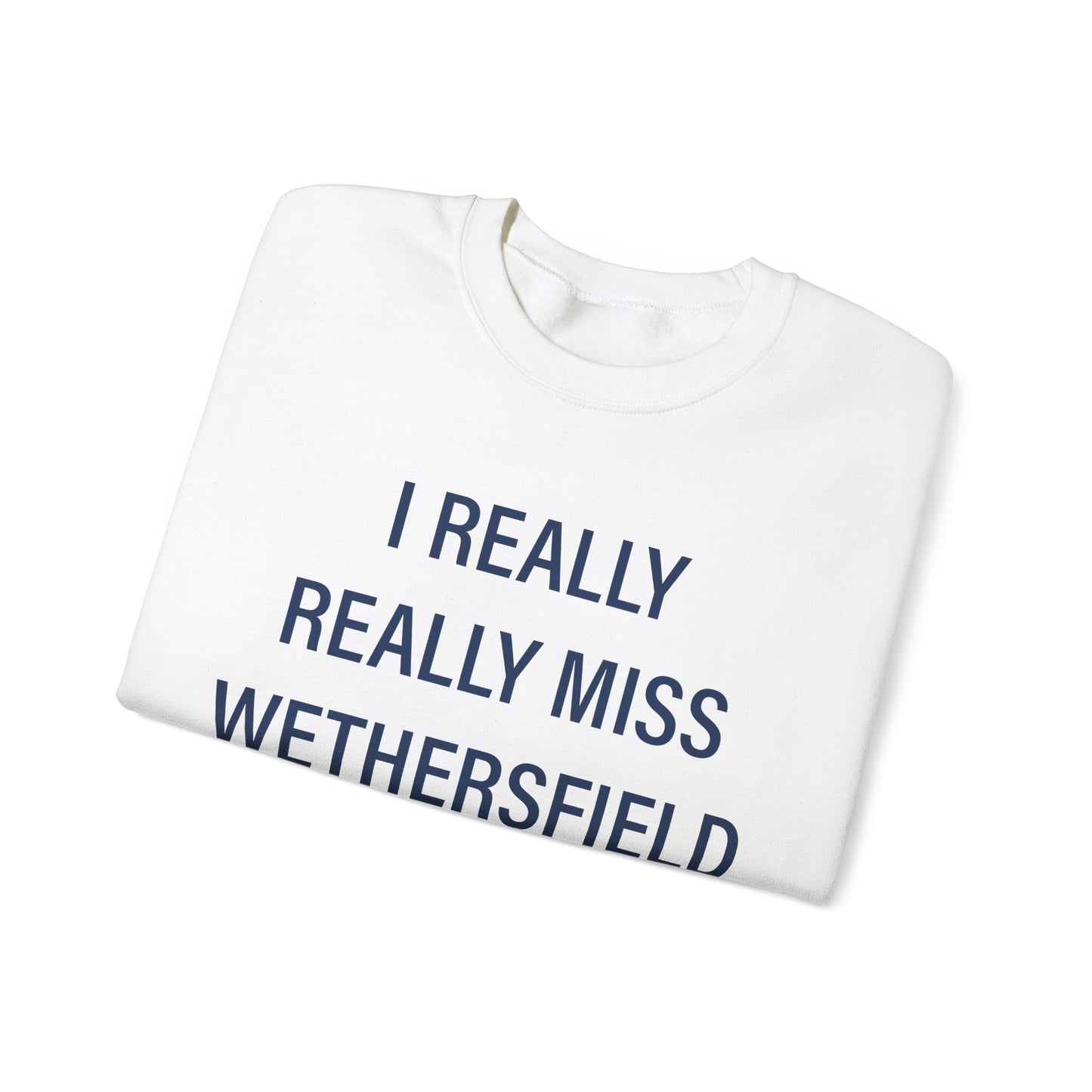 I Really Really Miss Wethersfield Unisex Heavy Blend™ Crewneck Sweatshirt