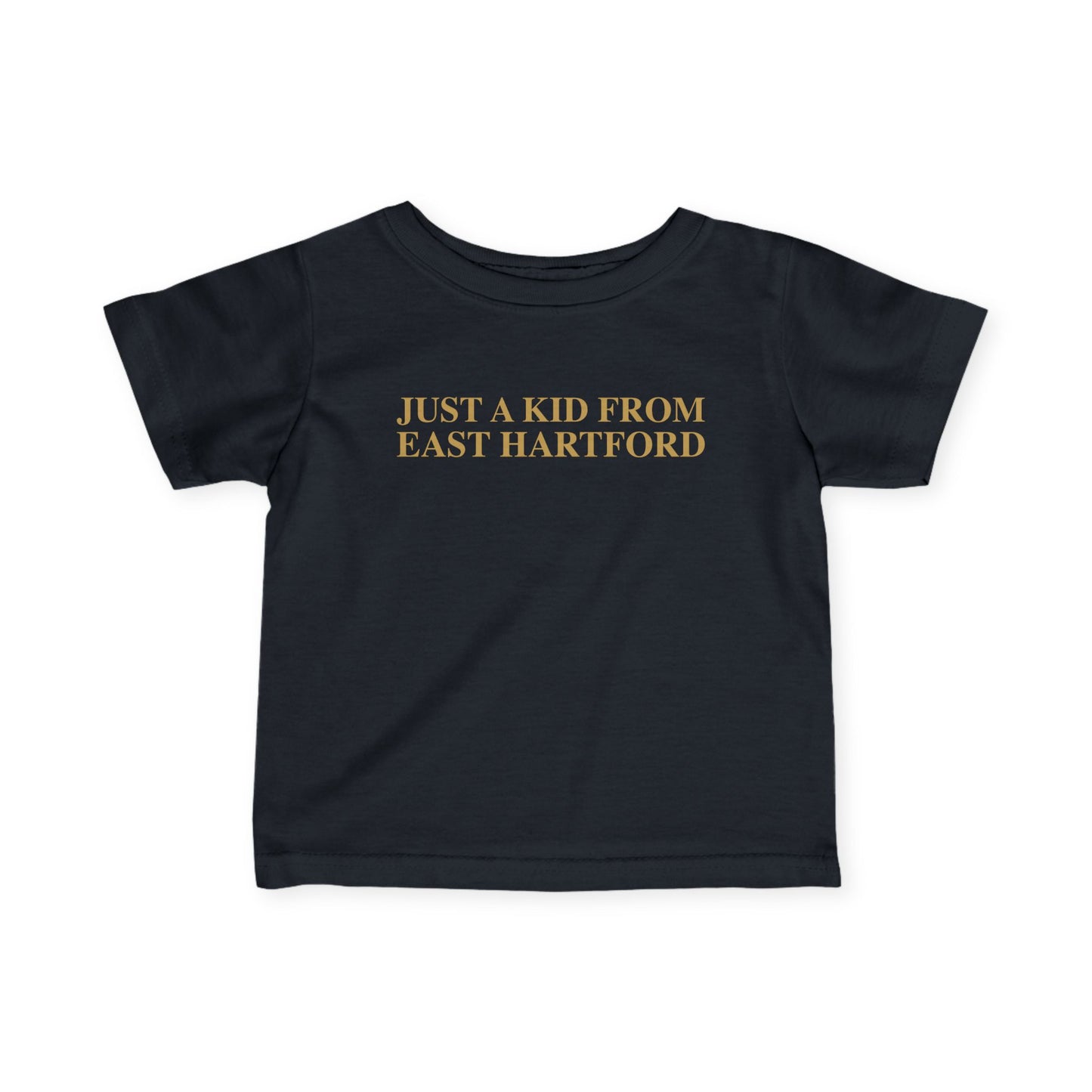 Just a kid from East Hartford Infant Fine Jersey T-Shirt