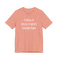 I Really Really Miss Thompson Unisex Jersey Short Sleeve T-Shirt
