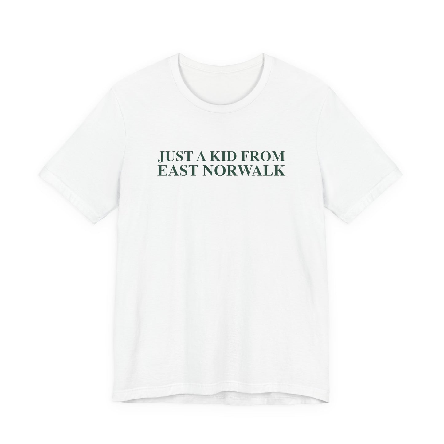 Just a kid from East Norwalk Unisex Jersey Short Sleeve T-Shirt
