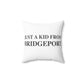 Just a kid from Bridgeport Spun Polyester Square Pillow