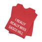 I Really Really Miss Sasco Hill Unisex Jersey Short Sleeve T-Shirt