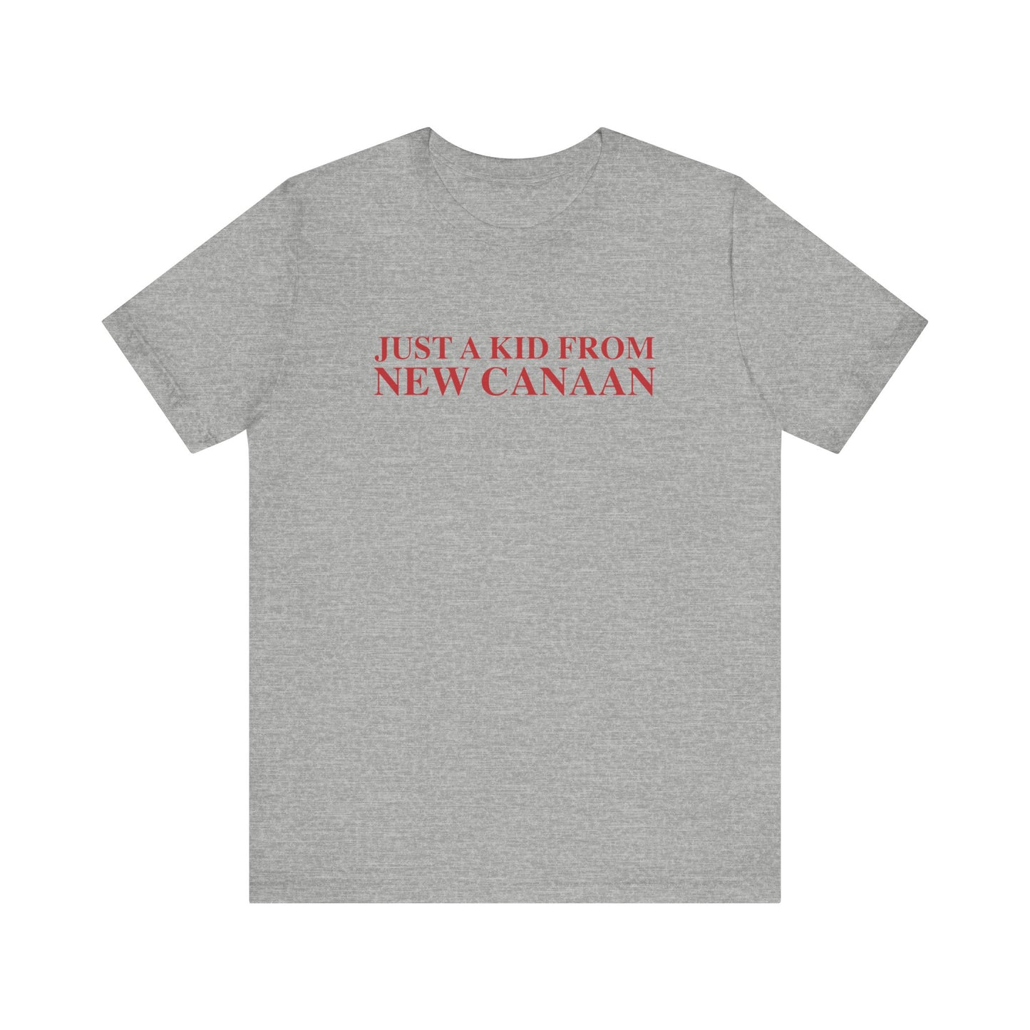 Just a kid from New Canaan Unisex Jersey Short Sleeve T-Shirt