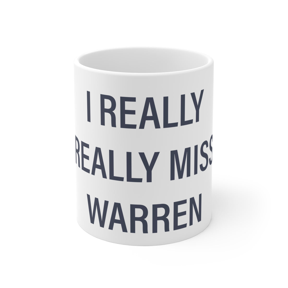 I Really Really Miss Warren Mug 11oz