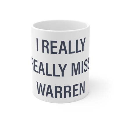I Really Really Miss Warren Mug 11oz