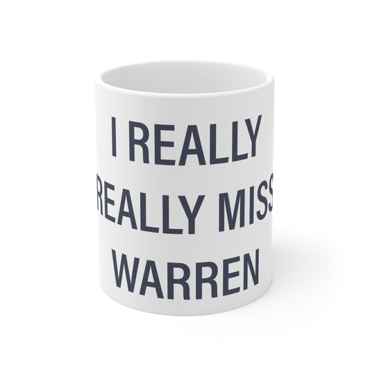 I Really Really Miss Warren Mug 11oz