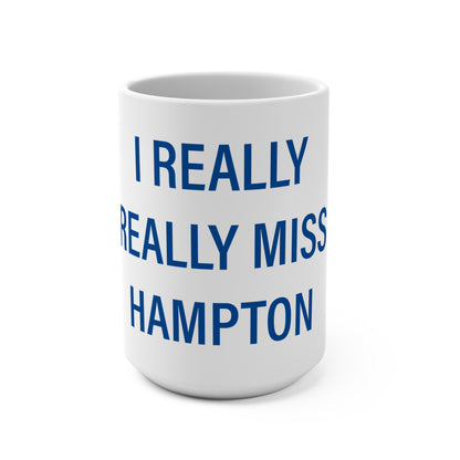 I Really Really Miss Hampton Mug 15oz