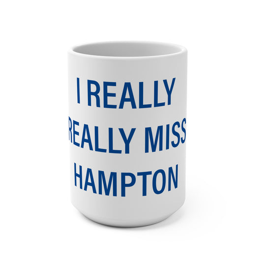 I Really Really Miss Hampton Mug 15oz