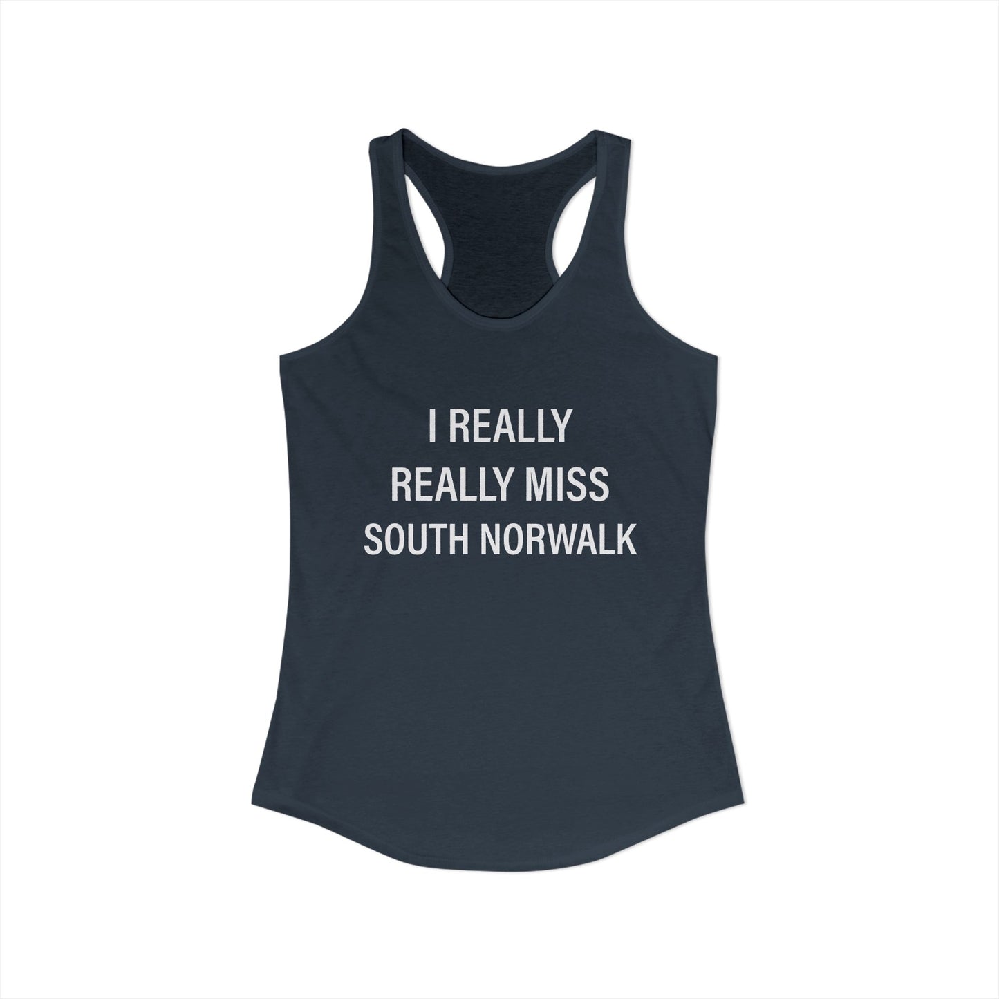 I Really Really Miss South Norwalk Women's Ideal Racerback Tank Top