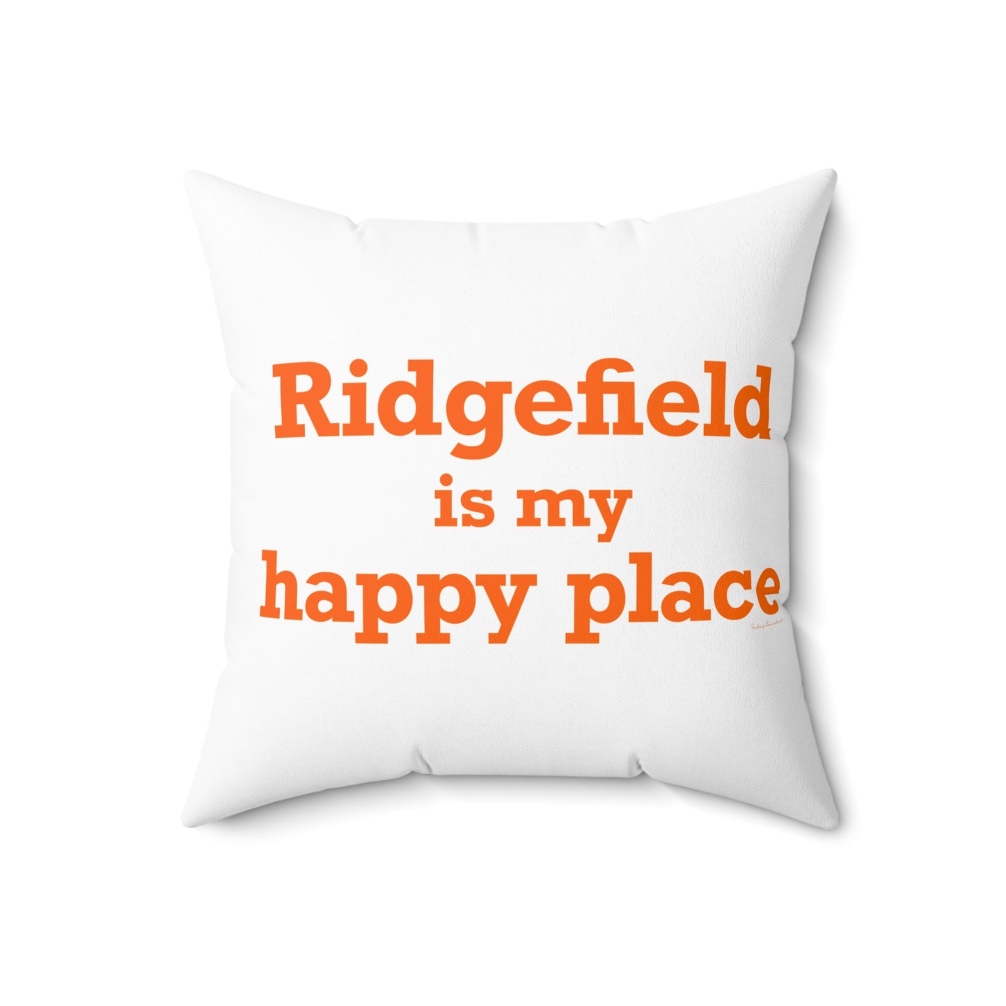 Ridgefield Is My Happy Place Spun Polyester Square Pillow