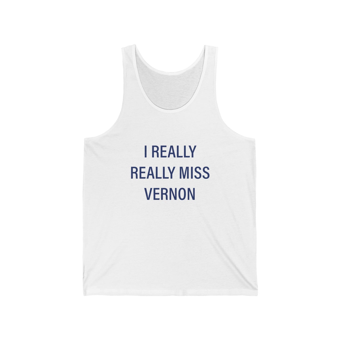 I Really Really Miss Vernon Unisex Jersey Tank