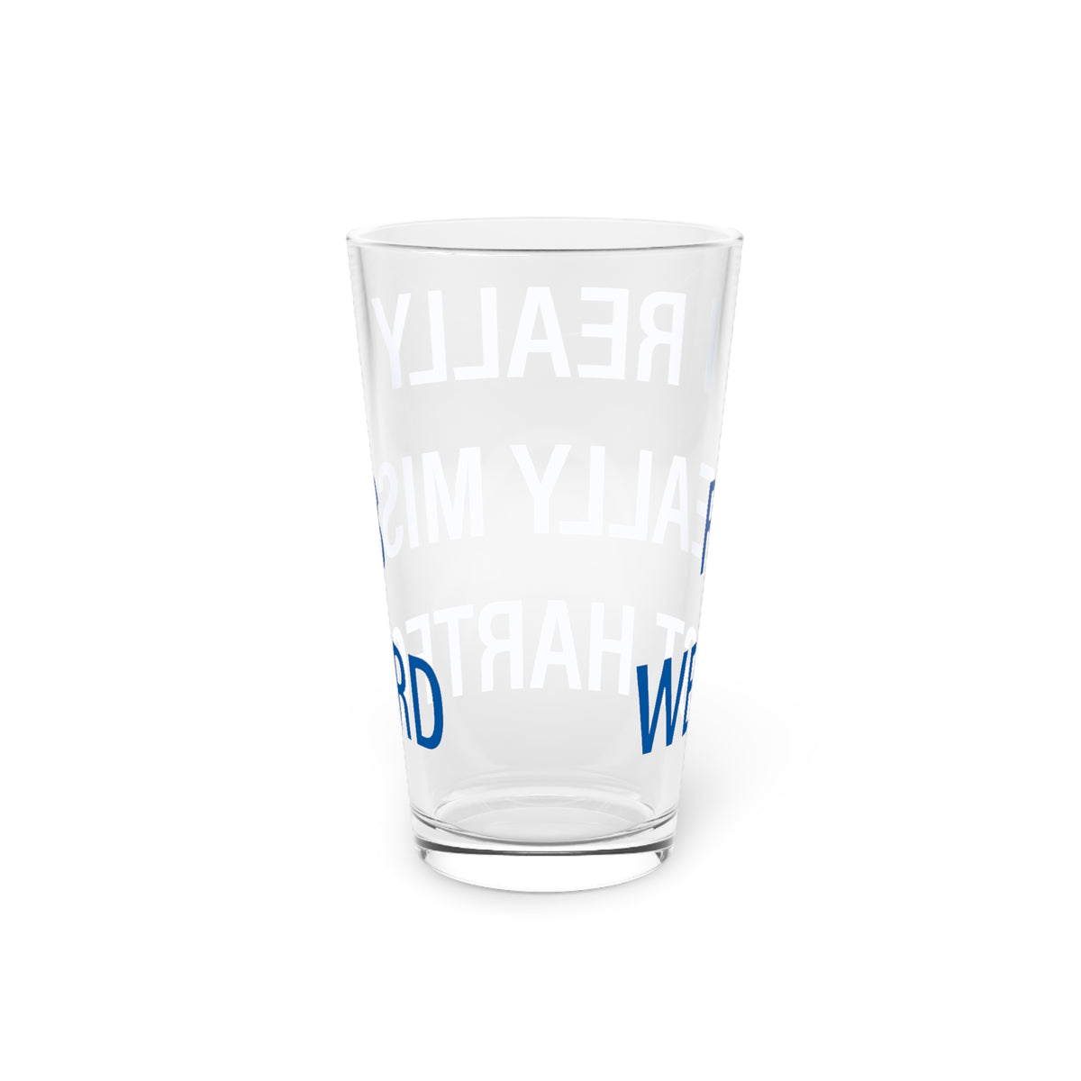 I Really Really Miss West Hartford  Pint Glass, 16oz