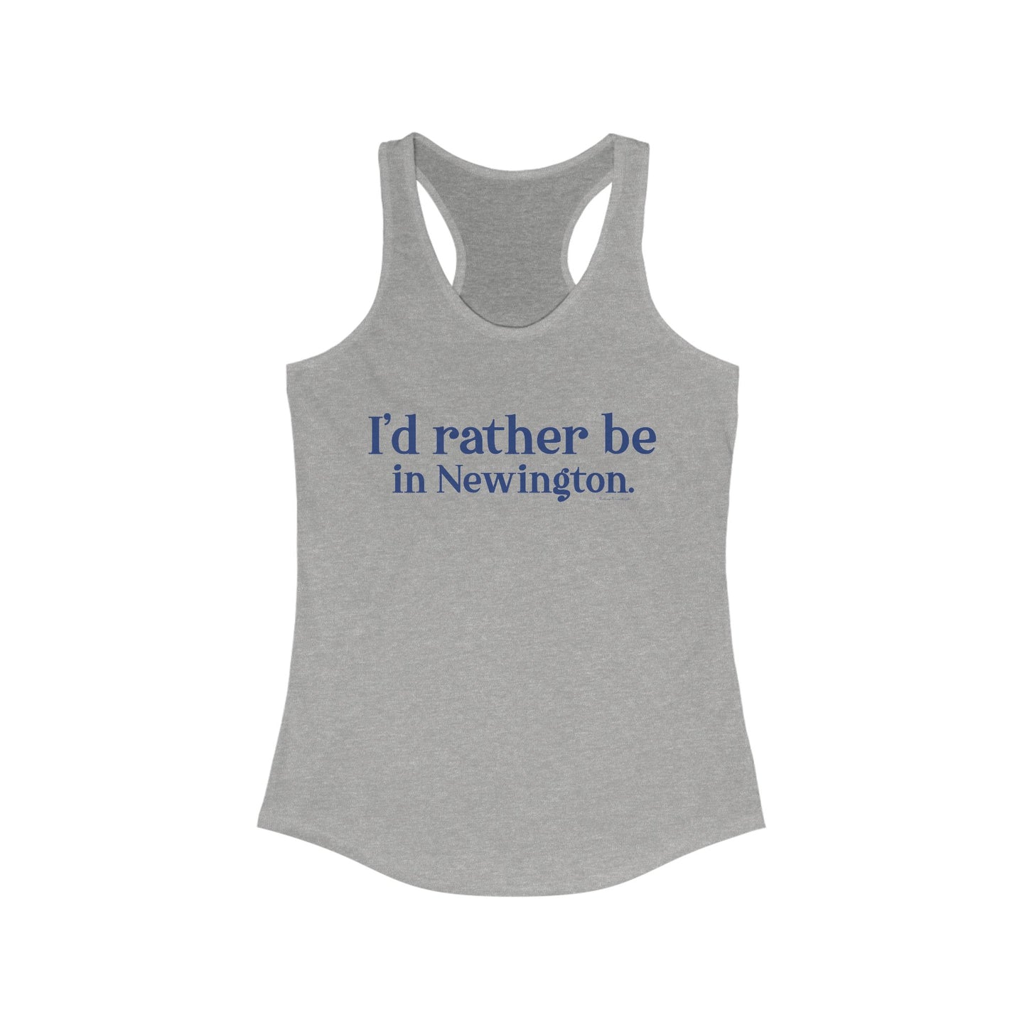 I'd rather be in Newington Women's Ideal Racerback Tank