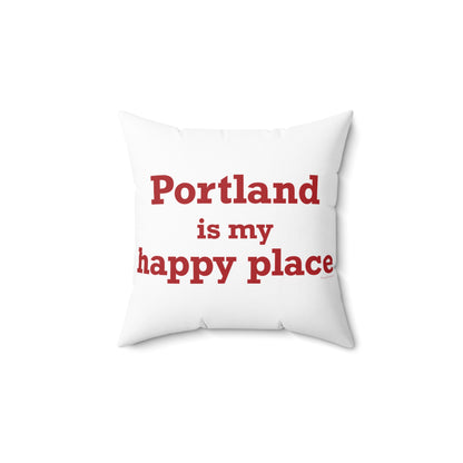 Portland is My Happy Place Spun Polyester Square Pillow