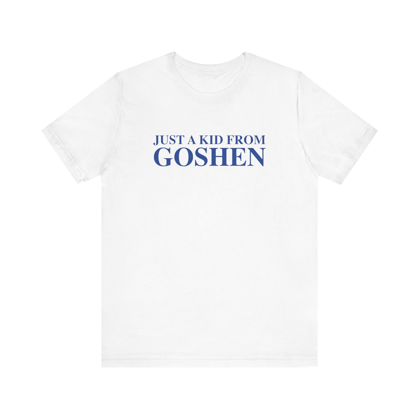 Just a kid from Goshen Unisex Jersey Short Sleeve T-Shirt