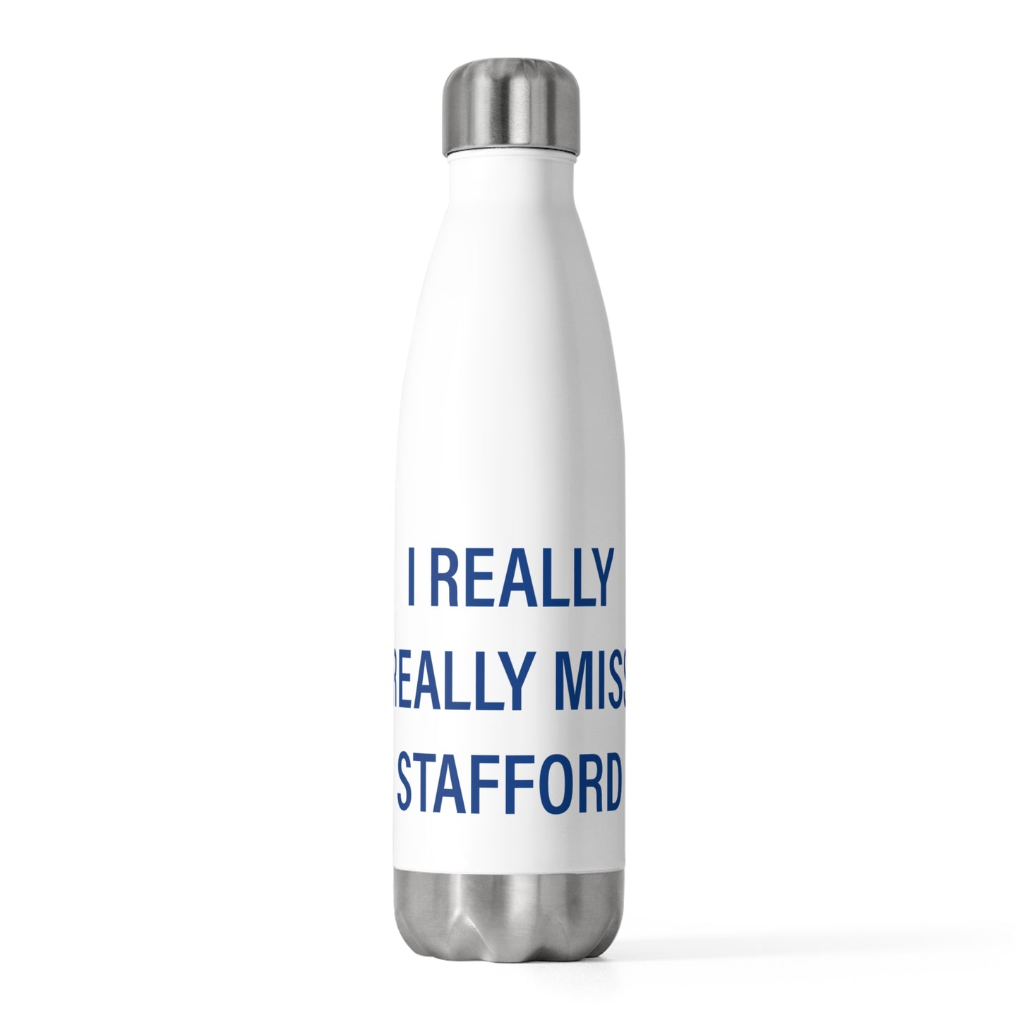 I Really Really Miss Stafford 20oz Insulated Bottle